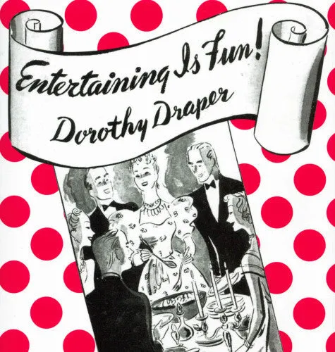Entertaining is Fun! by Dorothy Draper