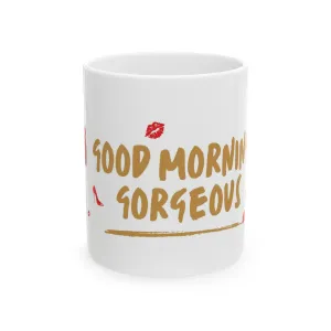 Hey Gorgeous -Ceramic Mug
