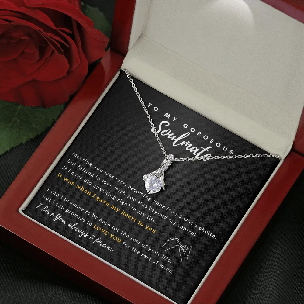 To My Gorgeous Soulmate - I Promise to Love You for the rest of my life - Alluring Beauty Necklace