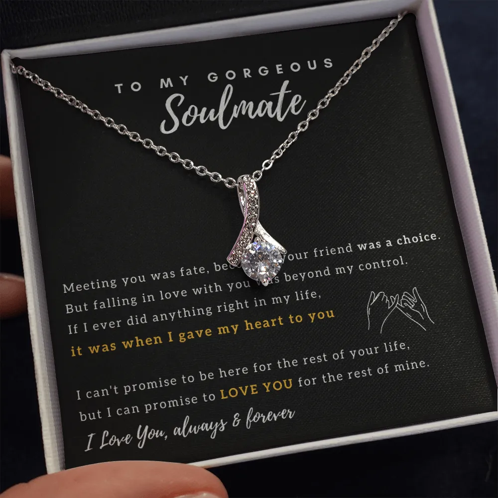 To My Gorgeous Soulmate - I Promise to Love You for the rest of my life - Alluring Beauty Necklace