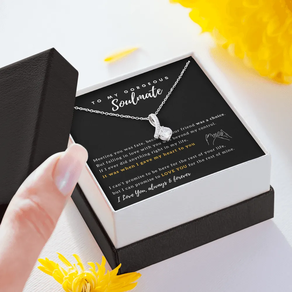 To My Gorgeous Soulmate - I Promise to Love You for the rest of my life - Alluring Beauty Necklace