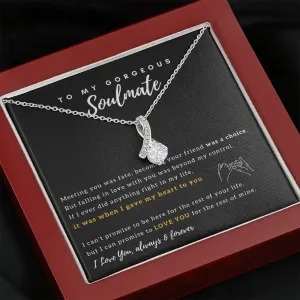 To My Gorgeous Soulmate - I Promise to Love You for the rest of my life - Alluring Beauty Necklace